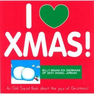 Odd Squad: I Love Xmas! by PLENDERLEITH ALLAN