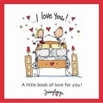 I Love You a Little Book of Love for You