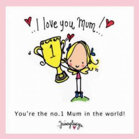 I Love You Mum! by HEAVENS LUCY