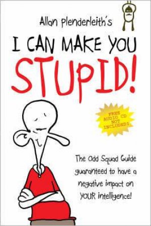 Odd Squad: I can Make You Stupid by PLENDERLEITH ALLAN