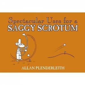 Spectacular Uses for a Saggy Scrotum by PLENDERLEITH ALLAN