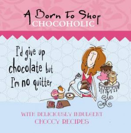 Born to Shop Chocoholic by BORN TO SHOP