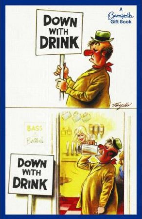 Bamforth: Down with Drink by BAMFORTH & CO