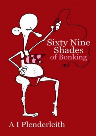 Sixty-Nine Shades of Bonking by PLENDERLEITH ALLAN