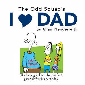 Odd Squad's I Love Dad by PLENDERLEITH ALLAN