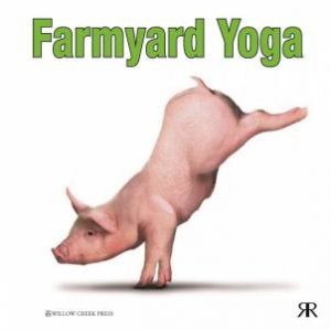 Farmyard Yoga by WILLOW CREEK PRESS