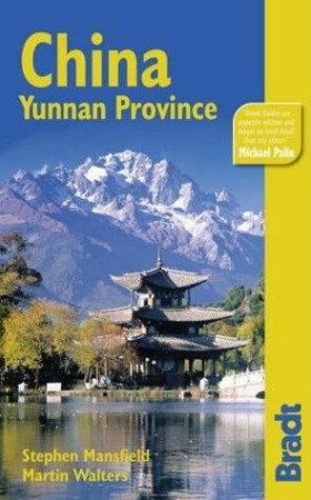 Bradt Travel Guide: China - Yunnan Province 2nd Ed by Martin Walters