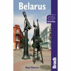 Bradt Travel Guide: Belarus by Nigel Roberts