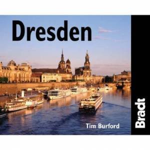 Bradt Travel Guide: Dresden City Guide by Tim Burford