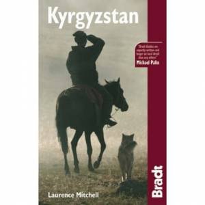 Bradt Travel Guide: Kyrgyzstan by Laurence Mitchell