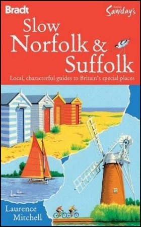 Slow Norfolk And Suffolk by Laurence Mitchell