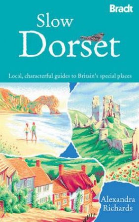 Slow Dorset by Alexandra Richards