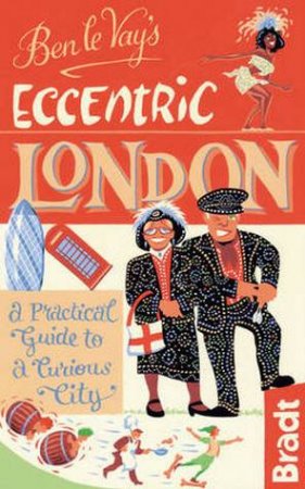 Ben Le Vay's Eccentric London by Benedict Le Vay