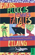 Fakirs Feluccas and Femmes Fatales