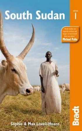 Bradt Guides: South Sudan by Sophie Ibbotson & Max Lovell-Hoare