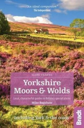 Bradt Guides: Slow Travel: Yorkshire Moors & Wolds by Mike Bagshaw