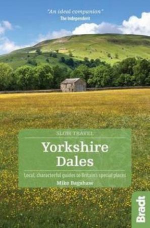 Bradt Slow Travel Guide: Yorkshire Dales by Mike Bagshaw