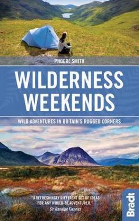 Bradt Guide: Wilderness Weekends by Phoebe Smith 