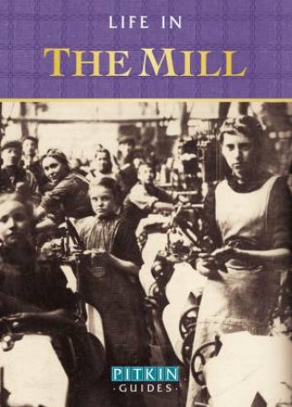 Life in the Mill by Anthony Burton