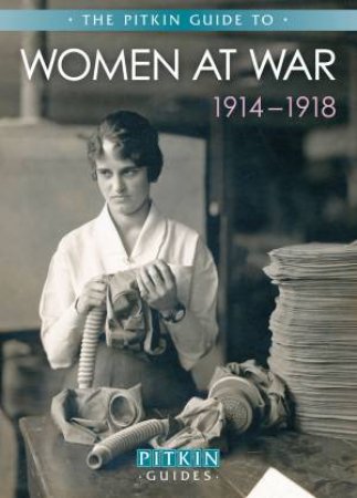 The Pitkin Guide To: Women at War 1914-1918 by Various 