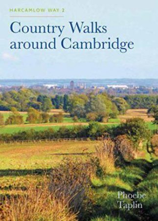 Harcamlow Way 2 - Country Walks Around Cambridge by PHOEBE TAPLIN