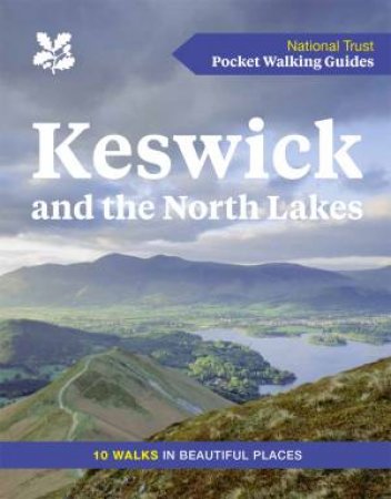 Keswick And The North Lakes: 10 Walks In Beautiful Places by Various