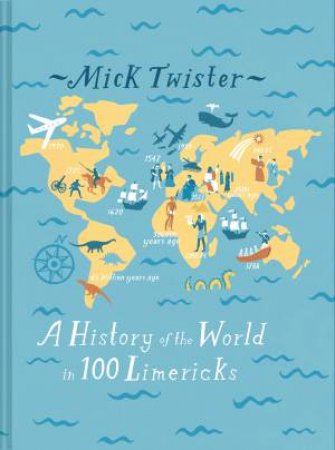 A History Of The World In 100 Limericks by Mick Twister