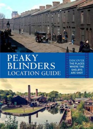 Peaky Blinders Location Guide by Antonia Hicks