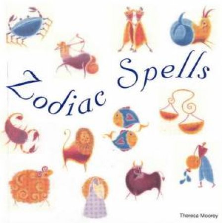 Zodiac Spells by Teresa Moorey