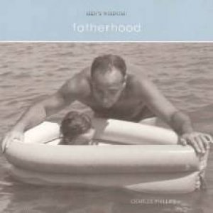 Fatherhood: Men's Wisdom by Charles Phillips