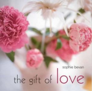 The Gift Of Love by Sophie Bevan