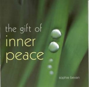 Gift Of Inner Peace by Sophie Bevan