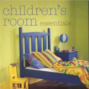 Children's Room Essentials by Judith Wilson