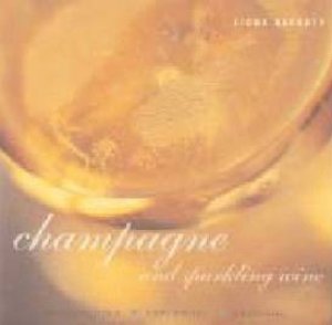 Champagne And Sparkling Wine: Discovering, Exploring, Enjoying by Fiona Beckett