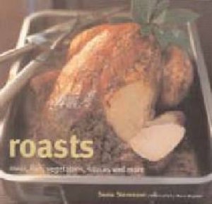 Roasts: Meat, Fish, Vegetables, And More by Sonia Stevenson