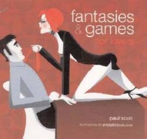 Fantasies & Games For Lovers by Paul Scott