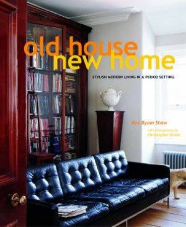 Old House New Home by Ros Byram Shaw