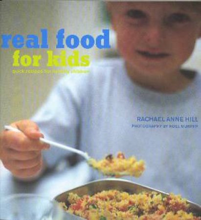 Real Food For Kids by Rachael Anne Hill