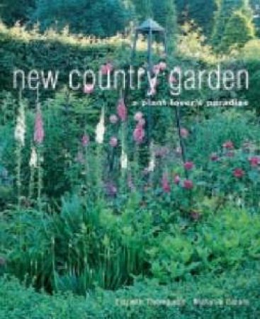 New Country Garden: A Plant Lover's Paradies by Elspeth Thompson & Melanie Eclare