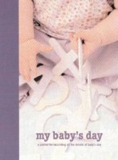 My Babys Day A Journal For Recording All The Details Of Babys Day