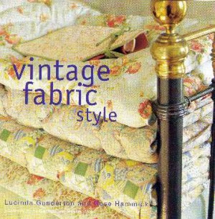 Vintage Fabric Style by Lucinda Genderton & Rose Hammick