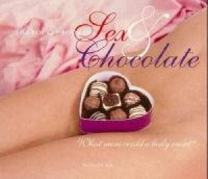 Pocket Book Of Sex & Chocolate: What More Could A Body Want? by Richard Craze