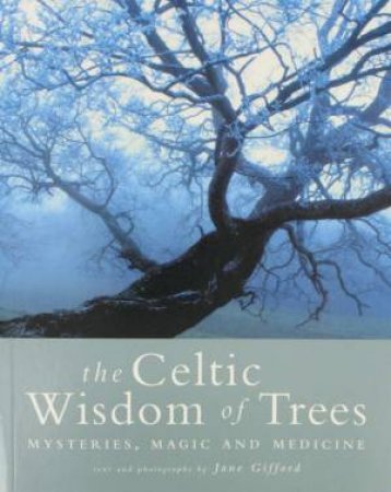 The Celtic Wisdom Of Trees by Jane Gifford