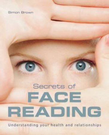 Secrets Of Face Reading by Simon G Brown