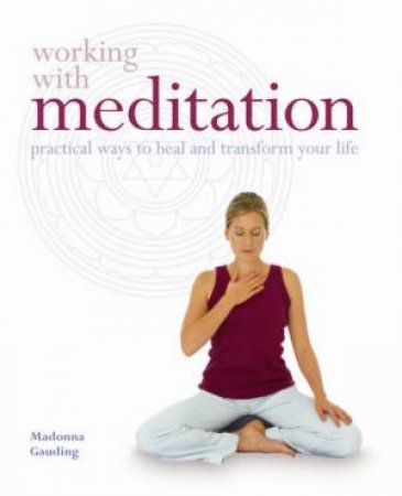 Working With Meditation by Madonna Gauding