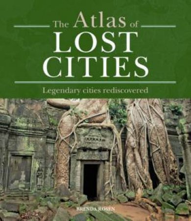 Atlas of Lost Cities by Brenda Rosen