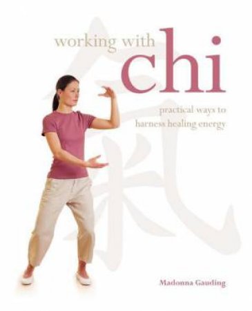 Working with Chi by Madonna Gauding