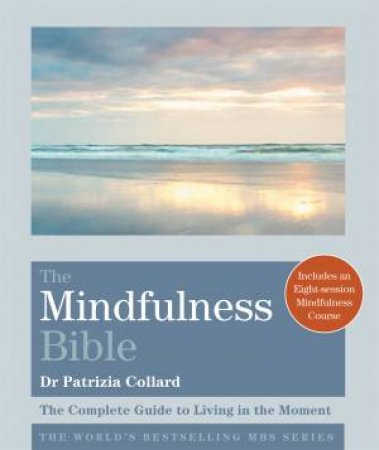 The Mindfulness Bible by Patrizia Collard