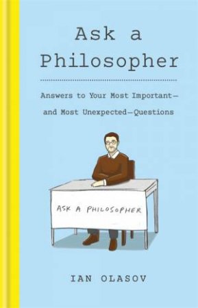 Ask A Philosopher by Ian Olasov