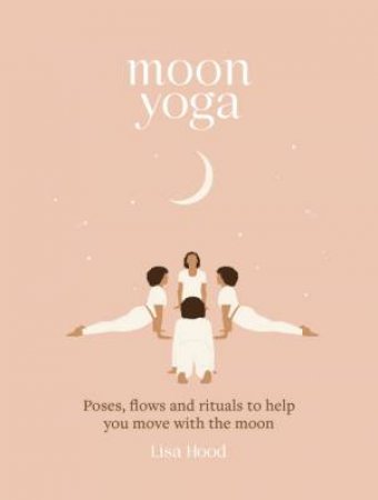 Moon Yoga by Lisa Hood